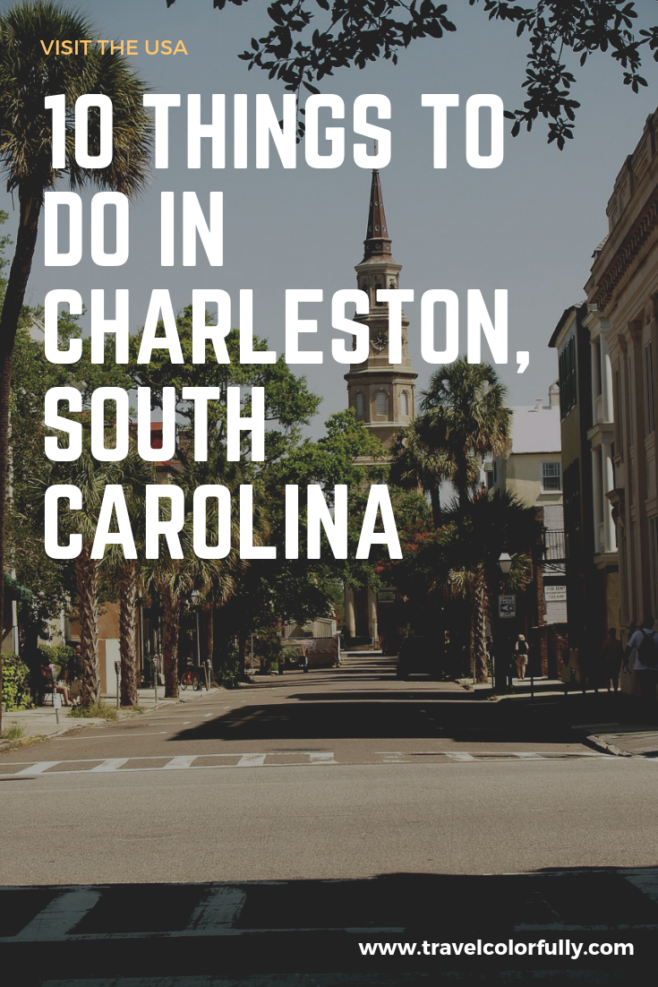 10 Things to Do in Charleston, South Carolina - #travelcolorfully